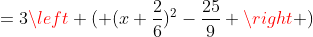 =3\left ( (x+\frac{2}{6})^2-\frac{25}{9} \right )