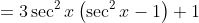 =3\sec^2x\left(\sec^2x-1\right)+1