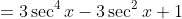 =3\sec^4x-3\sec^2x+1