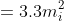 =3.3m_i^2