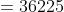 =36225