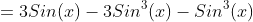=3Sin(x)-3Sin^3(x)-Sin^3(x)