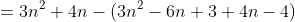 =3n^2+4n-(3n^2-6n+3+4n-4)