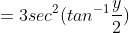 =3sec^2(tan^{-1}\frac{y}{2})
