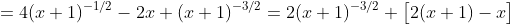 =4(x+1)^{-1/2}-2x (x+1)^{-3/2}=2(x+1)^{-3/2} \big[2(x+1)-x\big]