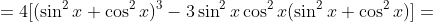 =4[(\sin^2x+\cos^2x)^3-3\sin^2x\cos^2x(\sin^2x+\cos^2x)]=