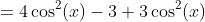 =4\cos^2(x)-3+3\cos^2(x)
