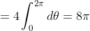 =4\int_{0}^{2\pi}d{\theta}=8{\pi}