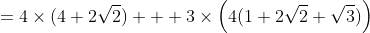 =4\times(4+2\sqrt2) + 3\times\Big(4(1+2\sqrt2+\sqrt3)\Big)