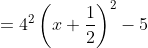 =4^2\left(x+\frac{1}{2}\right)^2-5