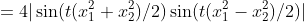 \begin{align*}|F(t,x_1)-F(t,x_2)|&=4|\sin(t(x_1^2+x_2^2)/2)\sin(t(x_1^2-x_2^2)/2)|\\&\le4|\sin(t(x_1^2-x_2^2)/2)|\\&\le2|t(x_1^2-x_2^2)|\\&=2t|x_1+x_2|\cdot|x_1-x_2|\\&\le2T|x_1+x_2|\cdot|x_1-x_2|\end{align*}