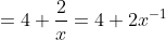 =4+\frac{2}{x}=4+2x^{-1}