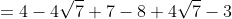 =4-4\sqrt{7}+7-8+4\sqrt{7}-3