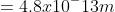 =4.8x10^-13m