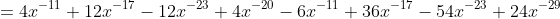 =4x^{-11}+12x^{-17}-12x^{-23}+4x^{-20}-6x^{-11}+36x^{-17}-54x^{-23}+24x^{-29}