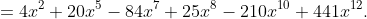 =4x^{2}+20x^{5}-84x^{7}+25x^{8}-210x^{10}+441x^{12}.