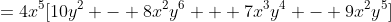 =4x^5[10y^2 - 8x^2y^6 + 7x^3y^4 - 9x^2y^5]