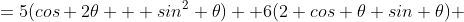 =5(cos 2\theta + sin^2 \theta)+ 6(2 cos \theta sin \theta) 