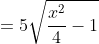 =5\sqrt{\frac{x^2}{4}-1}