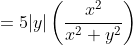 =5|y|\left(\frac{x^{2}}{x^{2}+y^{2}}\right)
