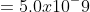 =5.0x10^-9