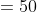 =50