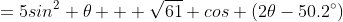 =5sin^2 \theta + \sqrt{61} cos (2\theta-50.2^\circ)
