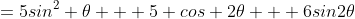 =5sin^2 \theta + 5 cos 2\theta + 6sin2\theta