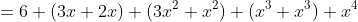 =6+(3x+2x)+(3x^2+x^2)+(x^3+x^3)+x^4