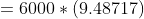 =6000*(9.48717)