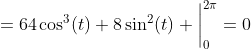 =64\cos^3(t)+8\sin^2(t) \bigg|_{0}^{2\pi}=0