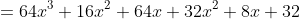 =64x^3+16x^2+64x+32x^2+8x+32