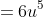 =6u^5