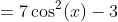 =7\cos^2(x)-3