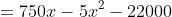=750x-5x^2-22000