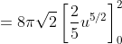 =8\pi\sqrt2\left[\frac25u^{5/2}\right]_0^2