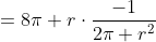 =8\pi r\cdot\frac{-1}{2\pi r^2}