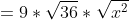=9*\sqrt{36}*\sqrt{x^2}