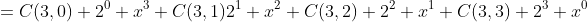 =C(3,0) 2^0 x^3+C(3,1)2^1 x^2+C(3,2) 2^2 x^1+C(3,3) 2^3 x^0