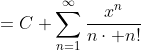 =C+\sum_{n=1}^{\infty}\frac{x^{n}}{n\cdot n!}