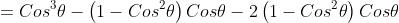 =Cos^3\theta-\left(1-Cos^2\theta\right)Cos\theta-2\left(1-Cos^2\theta\right)Cos\theta