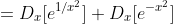 =D_x[e^{1/x^2}]+D_x[e^{-x^2}]