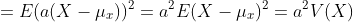 =E(a(X-\mu_x))^2=a^2E(X-\mu_x)^2=a^2V(X)