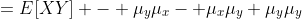 =E[XY] - {\mu_y}{\mu_x}- {\mu_x}{\mu_y}+{\mu_y}{\mu_y}