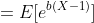 =E[e^{b(X-1)}]