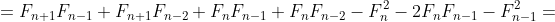 =F_{n+1}F_{n-1}+F_{n+1}F_{n-2}+F_nF_{n-1}+F_nF_{n-2}-F_n^2-2F_nF_{n-1}-F^2_{n-1}=