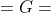 =G=