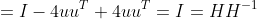 =I-4uu^{T}+4uu^{T}=I=HH^{-1}