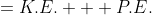 E.P.E.&=K.E. + P.E.