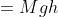 K.E.&=Mgh&=0.5kg * 9.8ms^{-2} * 0.5m
